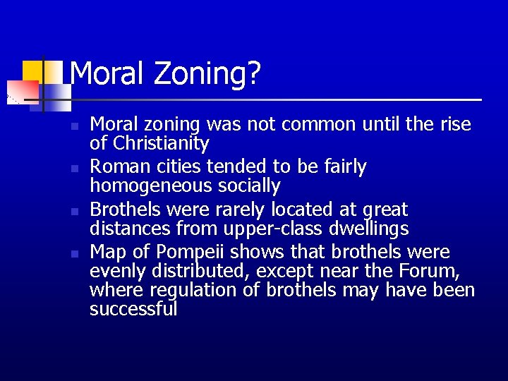 Moral Zoning? n n Moral zoning was not common until the rise of Christianity