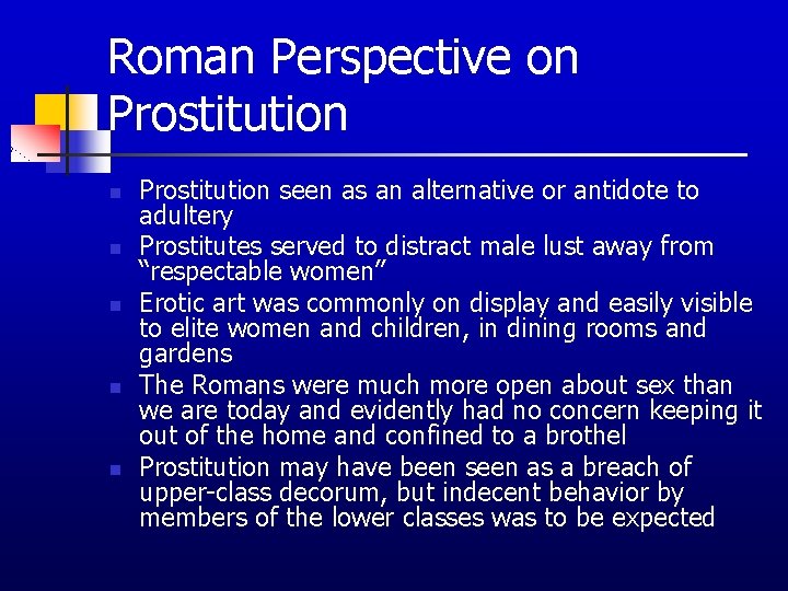 Roman Perspective on Prostitution n n Prostitution seen as an alternative or antidote to