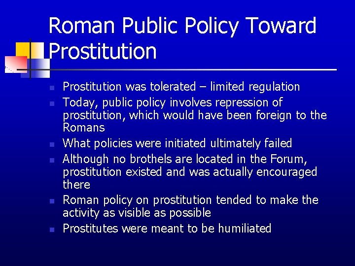 Roman Public Policy Toward Prostitution n n n Prostitution was tolerated – limited regulation