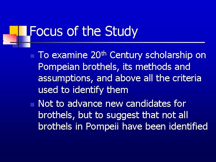 Focus of the Study n n To examine 20 th Century scholarship on Pompeian