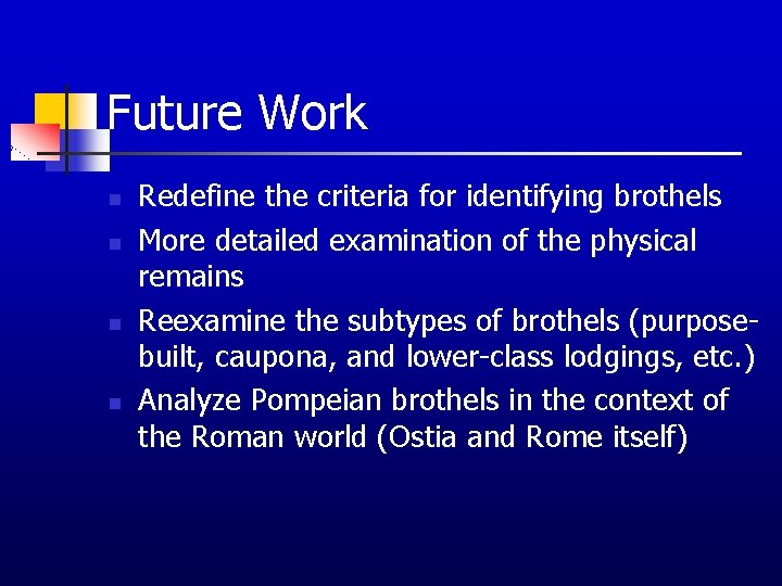 Future Work n n Redefine the criteria for identifying brothels More detailed examination of