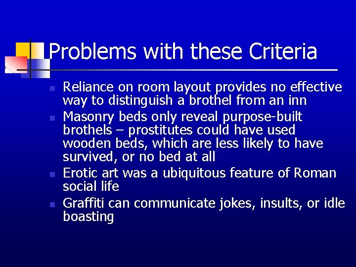 Problems with these Criteria n n Reliance on room layout provides no effective way