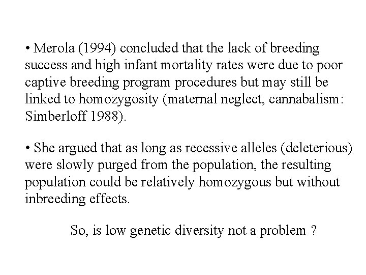  • Merola (1994) concluded that the lack of breeding success and high infant