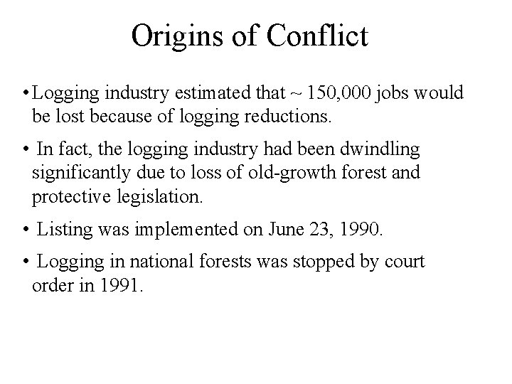 Origins of Conflict • Logging industry estimated that ~ 150, 000 jobs would be