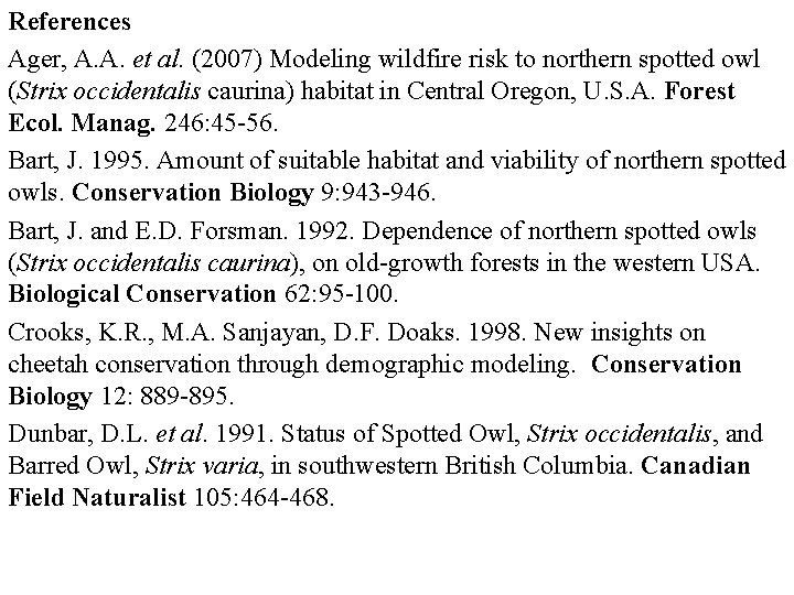 References Ager, A. A. et al. (2007) Modeling wildfire risk to northern spotted owl