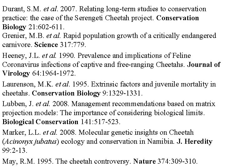 Durant, S. M. et al. 2007. Relating long-term studies to conservation practice: the case