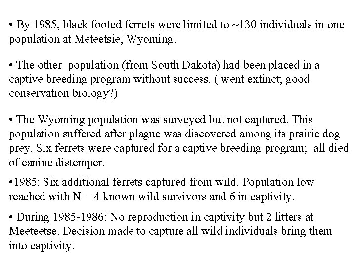  • By 1985, black footed ferrets were limited to ~130 individuals in one