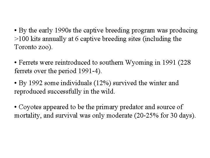  • By the early 1990 s the captive breeding program was producing >100