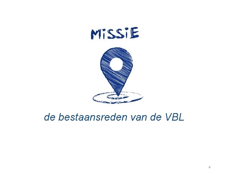 de bestaansreden van de VBL 9 