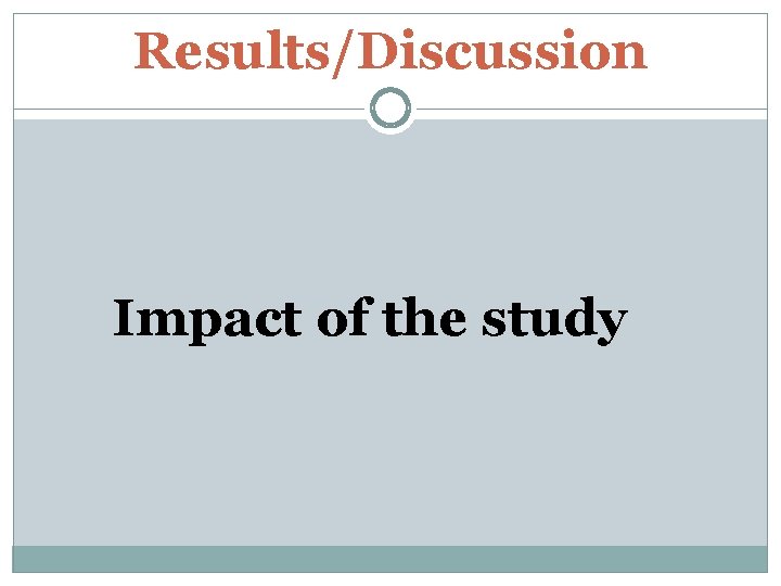 Results/Discussion Impact of the study 