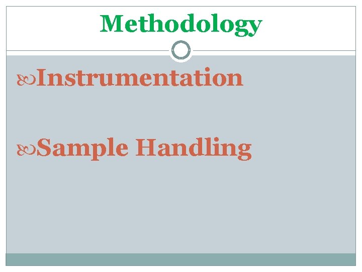 Methodology Instrumentation Sample Handling 