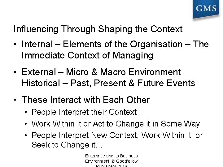 Influencing Through Shaping the Context • Internal – Elements of the Organisation – The