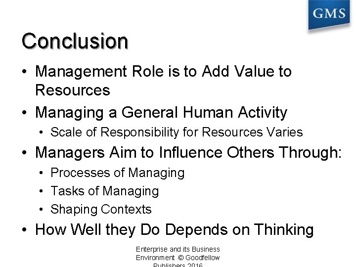 Conclusion • Management Role is to Add Value to Resources • Managing a General