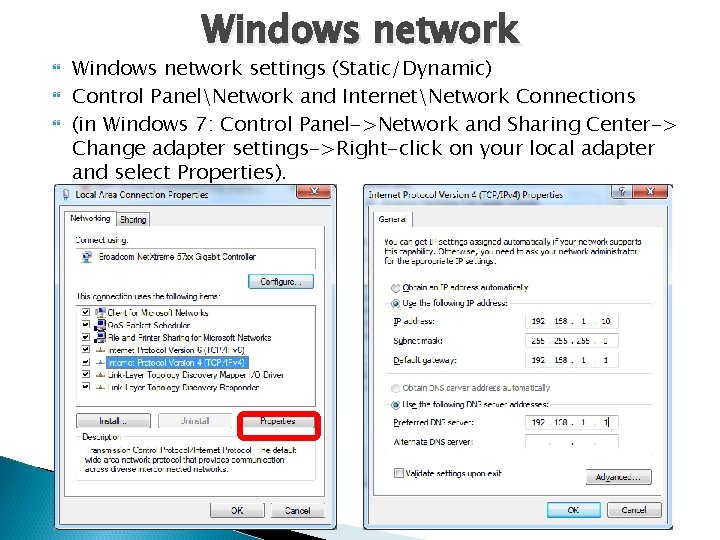 Windows network Windows network settings (Static/Dynamic) Control PanelNetwork and InternetNetwork Connections (in Windows 7: