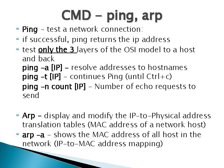 CMD - ping, arp Ping - test a network connection: if successful, ping returns