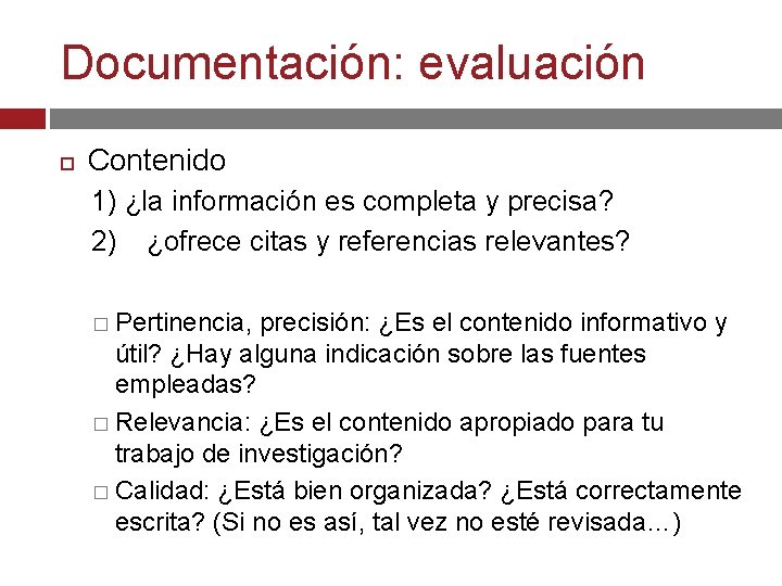 Documentación: evaluación Contenido 1) ¿la información es completa y precisa? 2) ¿ofrece citas y