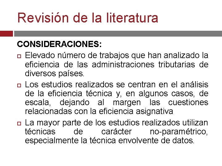 Revisión de la literatura CONSIDERACIONES: Elevado número de trabajos que han analizado la eficiencia