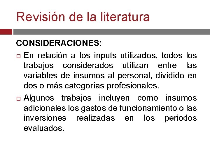 Revisión de la literatura CONSIDERACIONES: En relación a los inputs utilizados, todos los trabajos