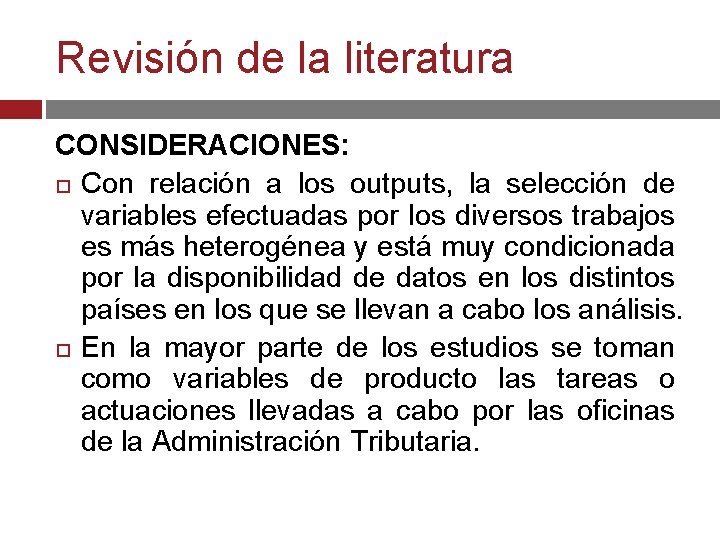 Revisión de la literatura CONSIDERACIONES: Con relación a los outputs, la selección de variables