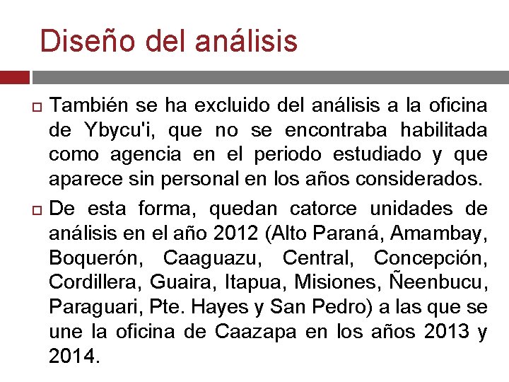 Diseño del análisis También se ha excluido del análisis a la oficina de Ybycu'i,