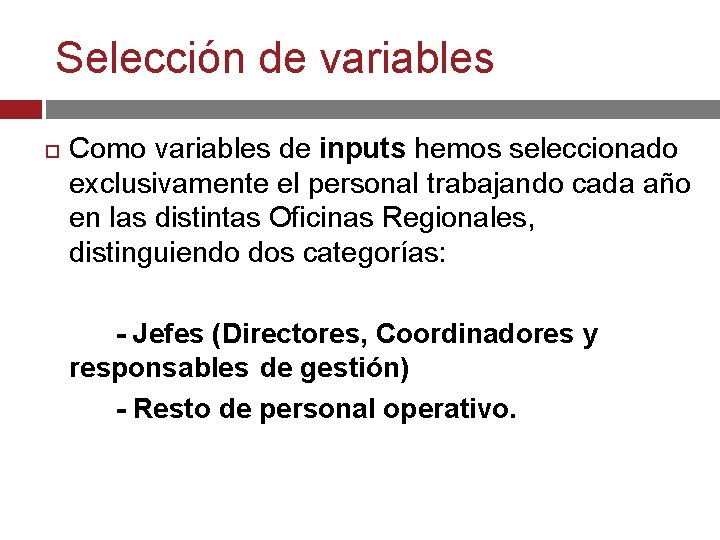 Selección de variables Como variables de inputs hemos seleccionado exclusivamente el personal trabajando cada
