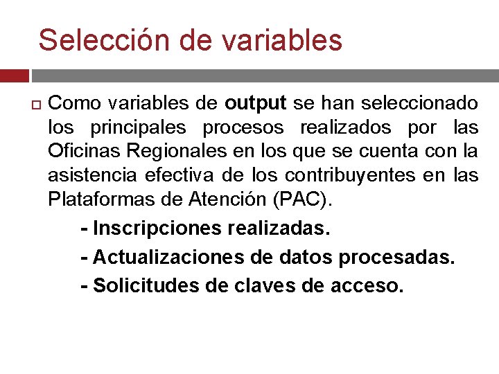 Selección de variables Como variables de output se han seleccionado los principales procesos realizados