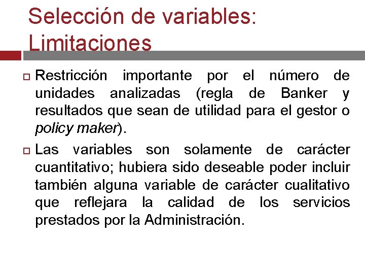 Selección de variables: Limitaciones Restricción importante por el número de unidades analizadas (regla de