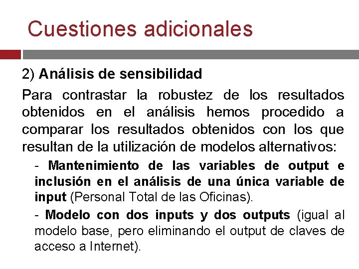 Cuestiones adicionales 2) Análisis de sensibilidad Para contrastar la robustez de los resultados obtenidos