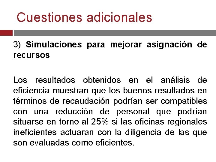 Cuestiones adicionales 3) Simulaciones para mejorar asignación de recursos Los resultados obtenidos en el