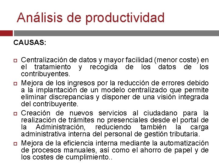 Análisis de productividad CAUSAS: Centralización de datos y mayor facilidad (menor coste) en el