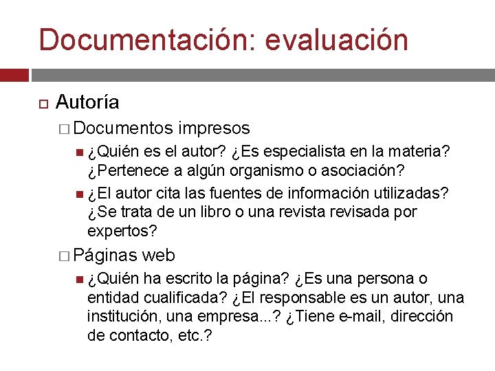 Documentación: evaluación Autoría � Documentos impresos ¿Quién es el autor? ¿Es especialista en la