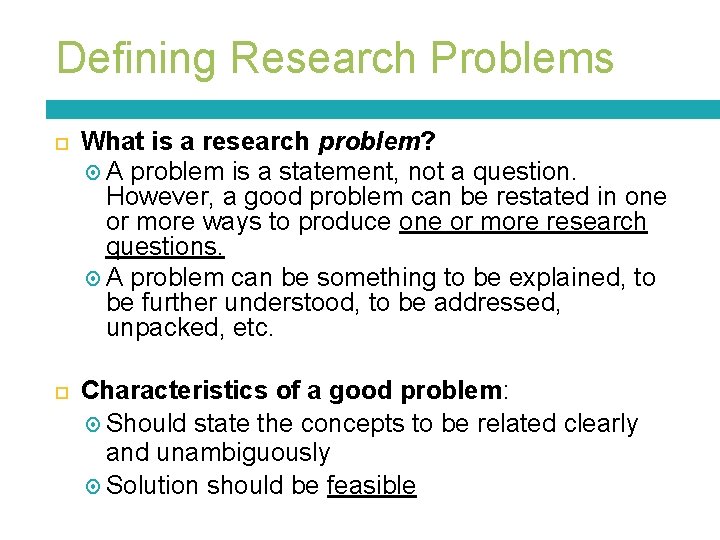 Defining Research Problems What is a research problem? A problem is a statement, not