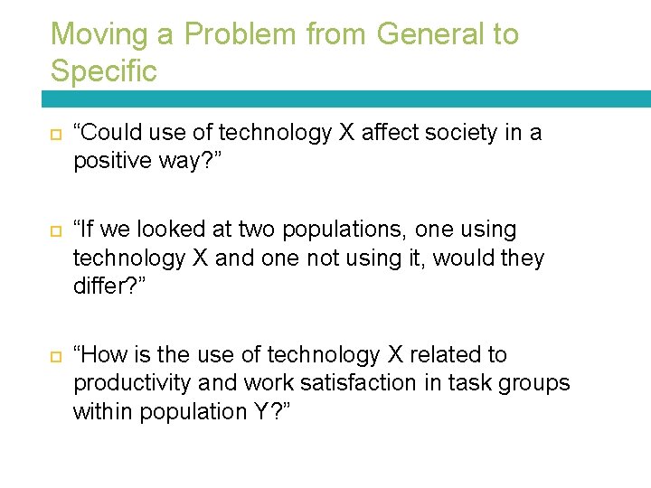 Moving a Problem from General to Specific “Could use of technology X affect society