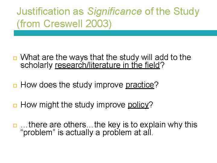 Justification as Significance of the Study (from Creswell 2003) What are the ways that