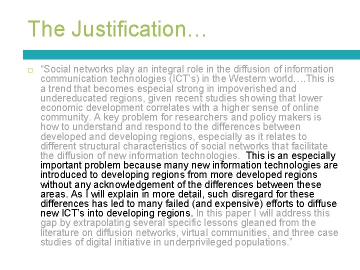 The Justification… “Social networks play an integral role in the diffusion of information communication