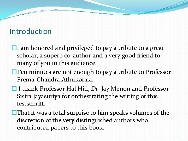 Introduction �I am honored and privileged to pay a tribute to a great scholar,