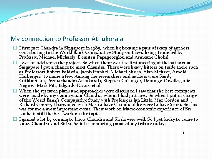 My connection to Professor Athukorala � I first met Chandra in Singapore in 1985,