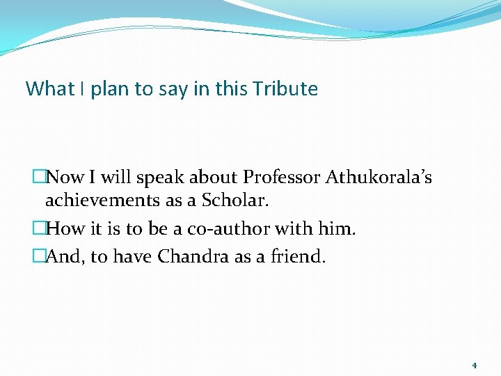 What I plan to say in this Tribute �Now I will speak about Professor