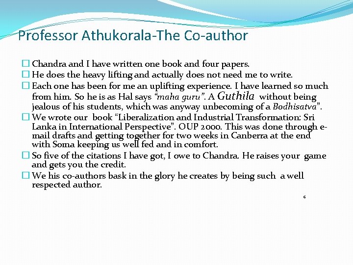 Professor Athukorala-The Co-author � Chandra and I have written one book and four papers.