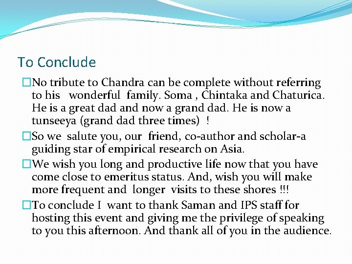 To Conclude �No tribute to Chandra can be complete without referring to his wonderful