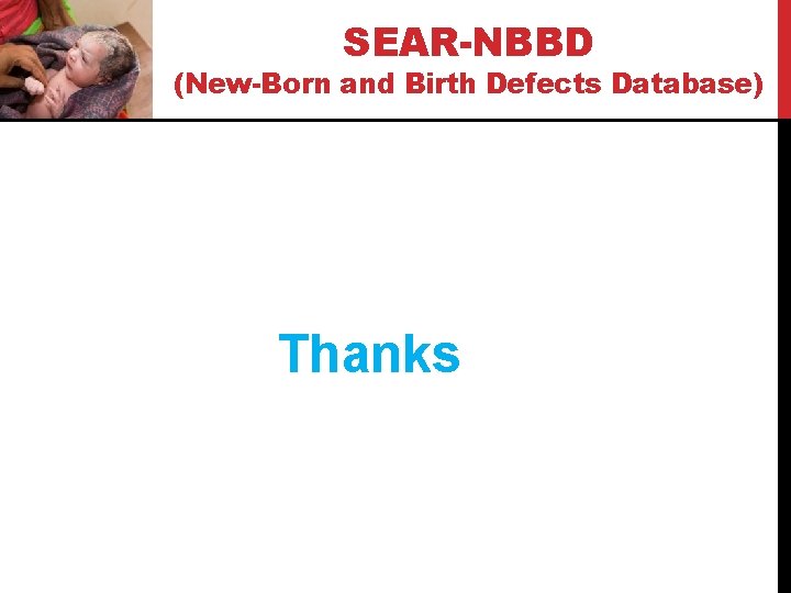 SEAR-NBBD (New-Born and Birth Defects Database) Thanks 