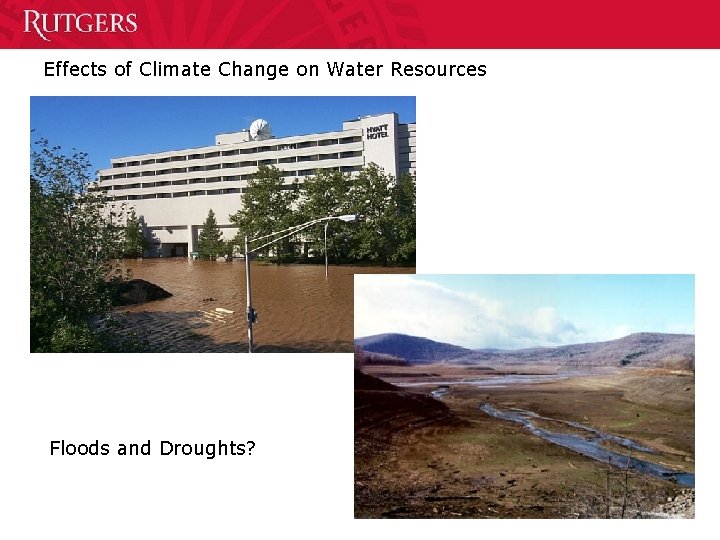 Effects of Climate Change on Water Resources Floods and Droughts? 