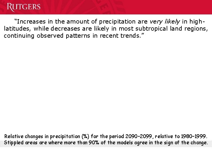 “Increases in the amount of precipitation are very likely in highlatitudes, while decreases are