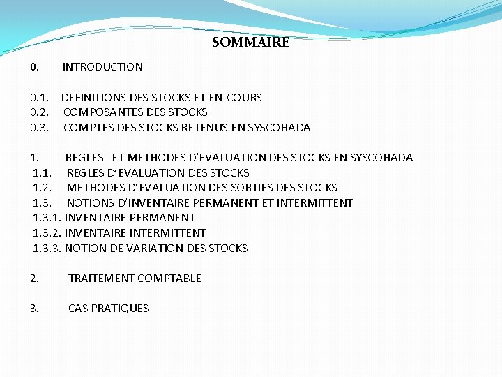  SOMMAIRE 0. INTRODUCTION 0. 1. DEFINITIONS DES STOCKS ET EN-COURS 0. 2. COMPOSANTES