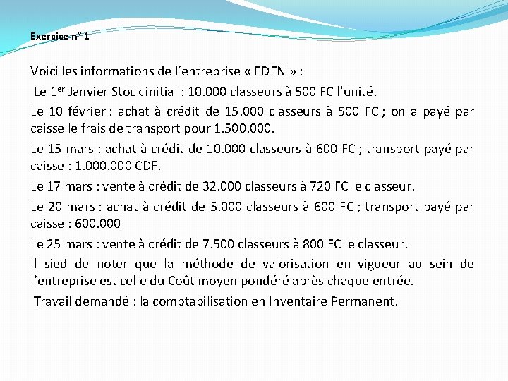 Exercice n° 1 Voici les informations de l’entreprise « EDEN » : Le 1