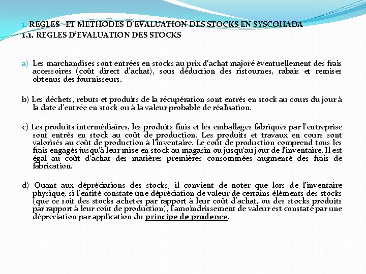 1. REGLES ET METHODES D’EVALUATION DES STOCKS EN SYSCOHADA 1. 1. REGLES D’EVALUATION DES
