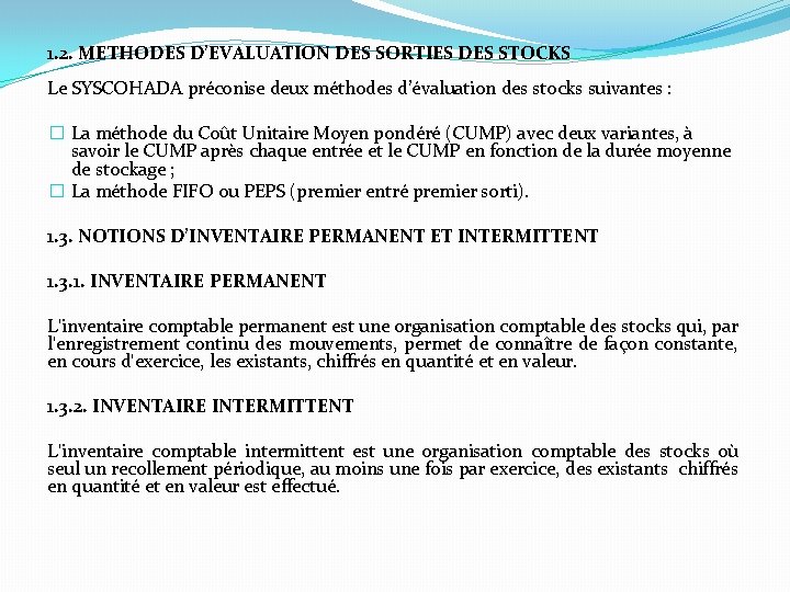 1. 2. METHODES D’EVALUATION DES SORTIES DES STOCKS Le SYSCOHADA préconise deux méthodes d’évaluation