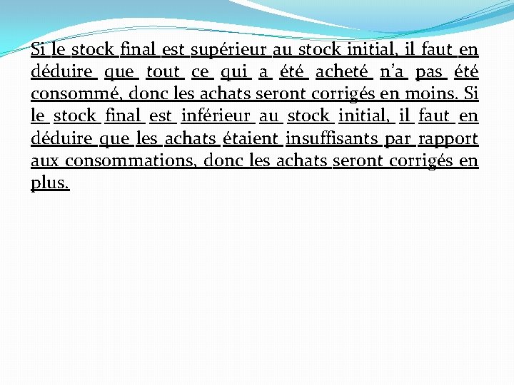 Si le stock final est supérieur au stock initial, il faut en déduire que