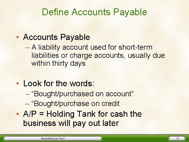 Define Accounts Payable • Accounts Payable – A liability account used for short-term liabilities