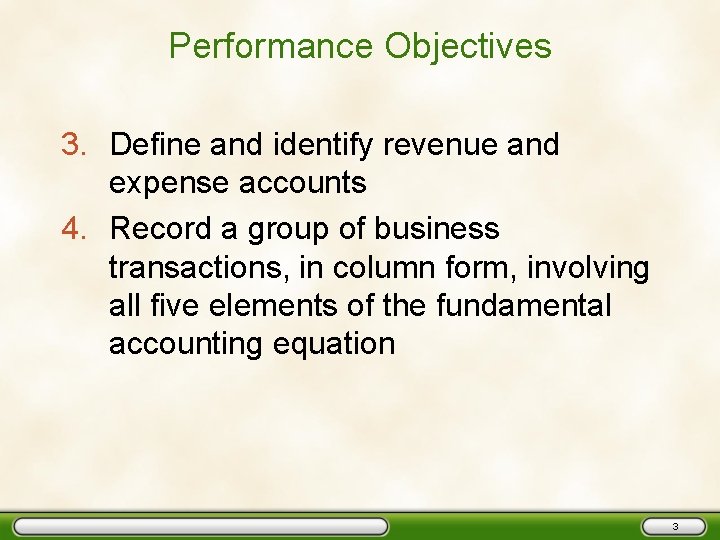 Performance Objectives 3. Define and identify revenue and expense accounts 4. Record a group